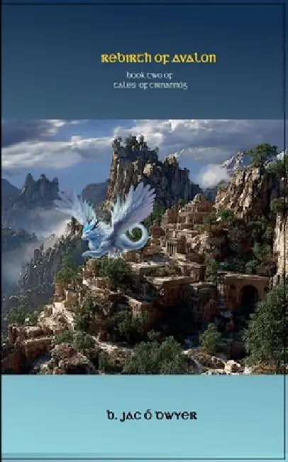 Rebirth Of Avalon by B. Jac Ó. Dwyer