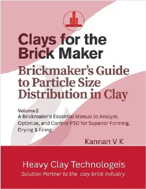 Clays for the Brick Maker - Brickmaker's Guide to Particle Size Distribution in Clay by Kannan V. K