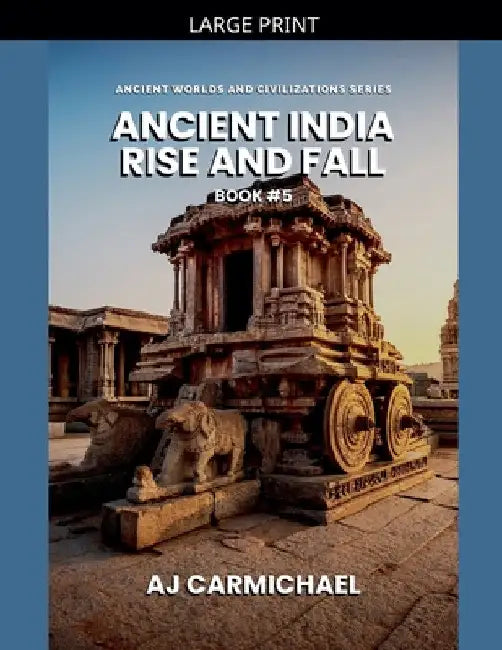Ancient India, Rise and Fall by Aj Carmichael
