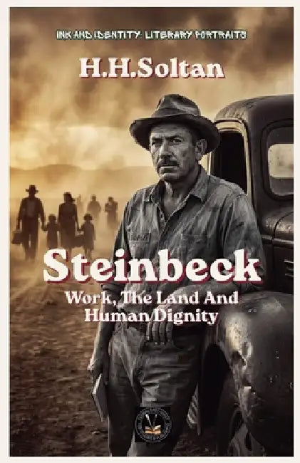 Steinbeck: Work, The Land And Human Dignity by H. H. Soltan