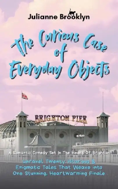 The Curious Case of Everyday Objects by Julianne Brooklyn