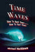 Time Waves by Michael Mathiesen
