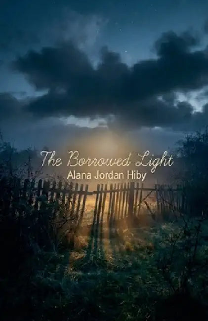 The Borrowed Light by Alana Jordan Hiby