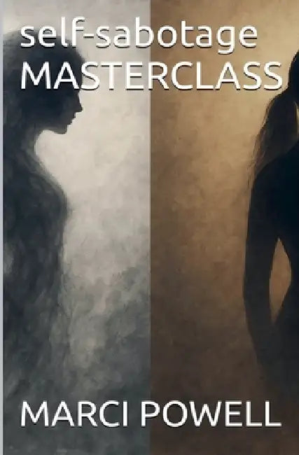 self-sabotage Masterclass by Marci Powell