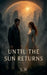 Until the Sun Returns by Hamza Laaouamri