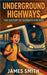 Underground Highways: The History of Subways for Kids by Smith, James