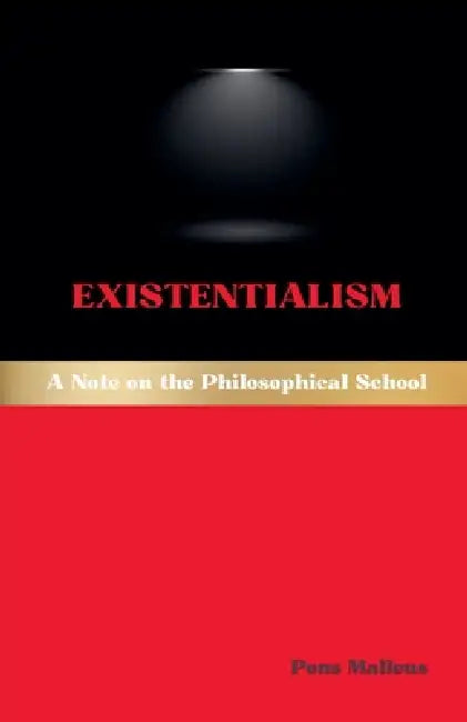 Existentialism: A Note on the Philosophical School by Pons Malleus