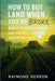 How to Buy Land When You're Broke, Build a Family Farm, and Create Lasting Independence by Herron, Raymond