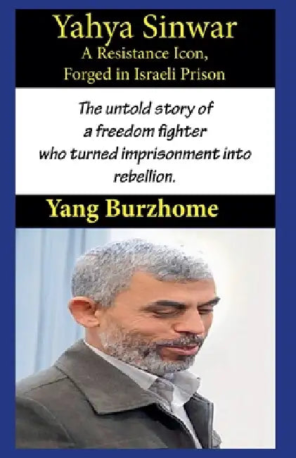 Yahya Sinwar: A Resistance Icon by Yang Burzhome