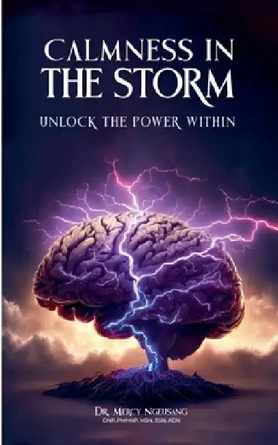 Calmness in the Storm: Unlocking The Power Within by Mercy Ngeusang