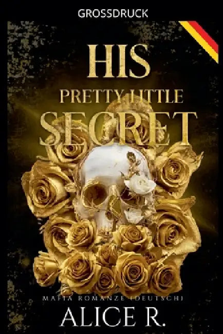 His Pretty Little Secret: Mafia Romanze (Deutsch) by Alice R