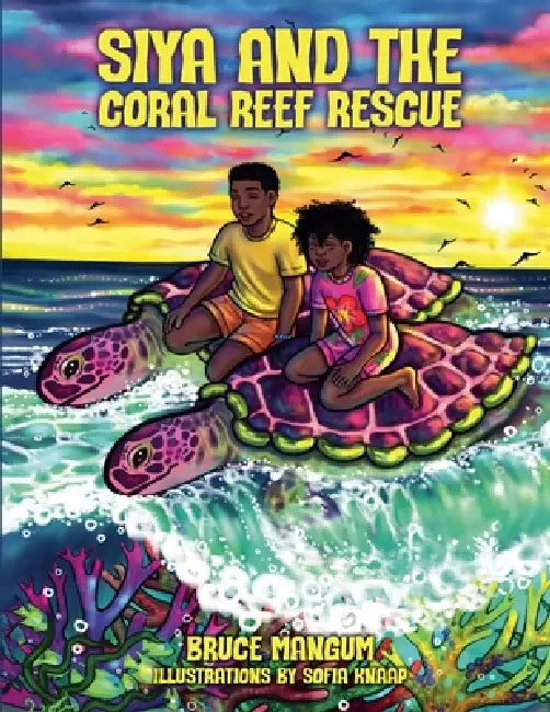 Siya and the Coral Reef Rescue by Bruce Mangum