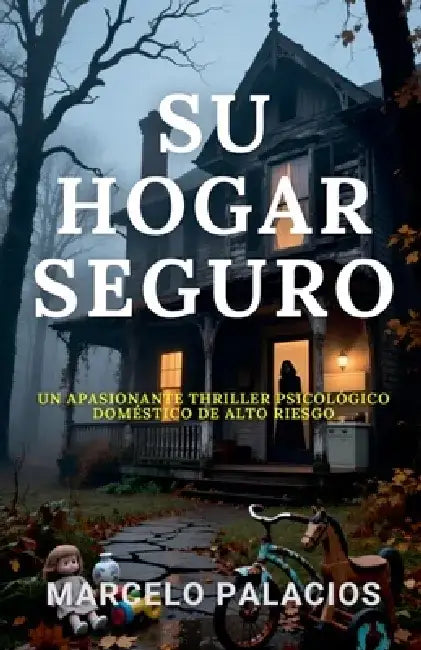 Su Hogar Seguro: un Apasionante Thriller Psicológico Doméstico de Alto Riesgo by Marcelo Palacios