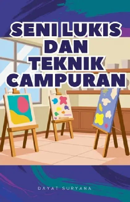 Seni Lukis dan Teknik Campuran by Dayat Suryana