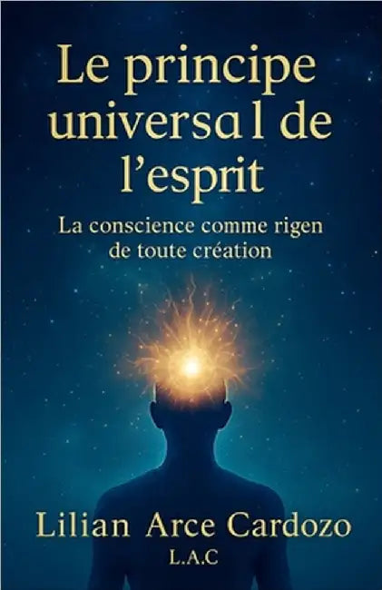 The Universal Principle of the Mind by Lilian Arce Cardozo