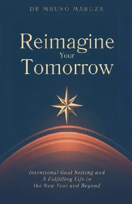 Reimagine Your Tomorrow by Mbuso Mabuza