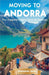 Moving to Andorra: Your Complete Guide to Life in the Pyrenees by Emmanuel Noah
