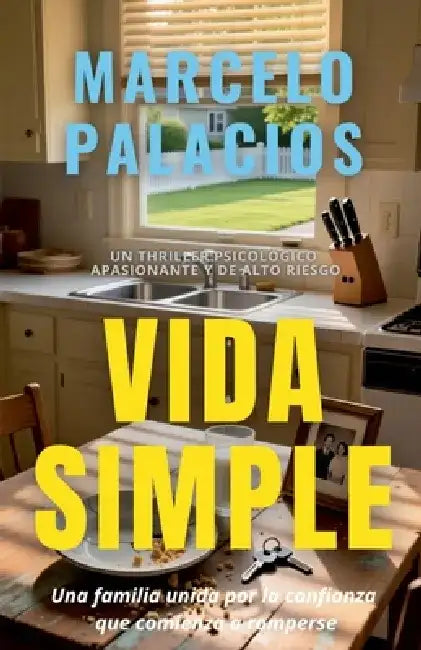 Vida Simple: un Thriller Psicológico Apasionante y de Alto Riesgo by Marcelo Palacios