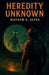 Heredity Unknown by Mathew G. Alfes