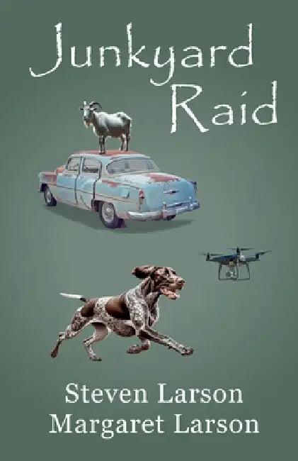 Junkyard Raid by Steven Larson, Margaret Larson