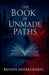 The Book of Unmade Paths by Brinda Phokeerdass