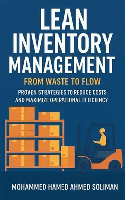 Lean Inventory Management: From Waste to Flow by Mohammed Hamed Ahmed Soliman