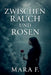 Zwischen Rauch und Rosen by Mara F.