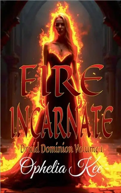 Fire Incarnate by Kee, Ophelia
