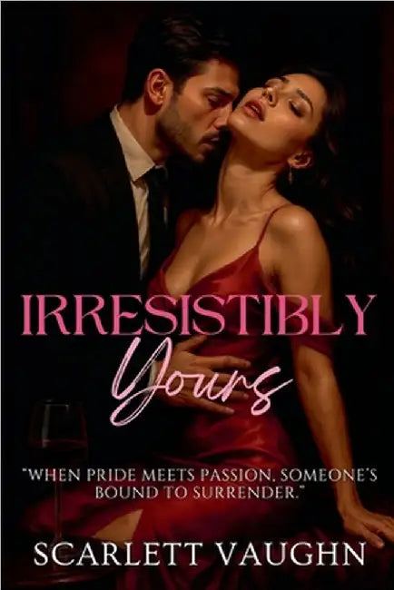 Irresistibly Yours by Scarlett Vaughn