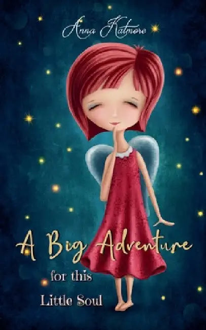 A Big Adventure for This Little Soul by Anna Katmore