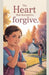 The Heart That Learned to Forgive by Grace Willowbrook