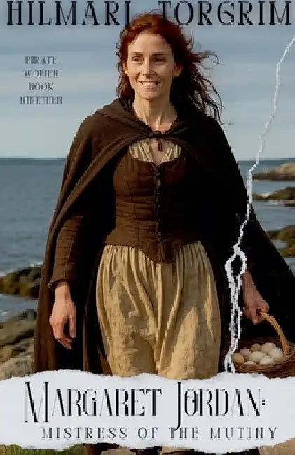 Margaret Jordan: Mistress of the Mutiny by Hilmarj Torgrim