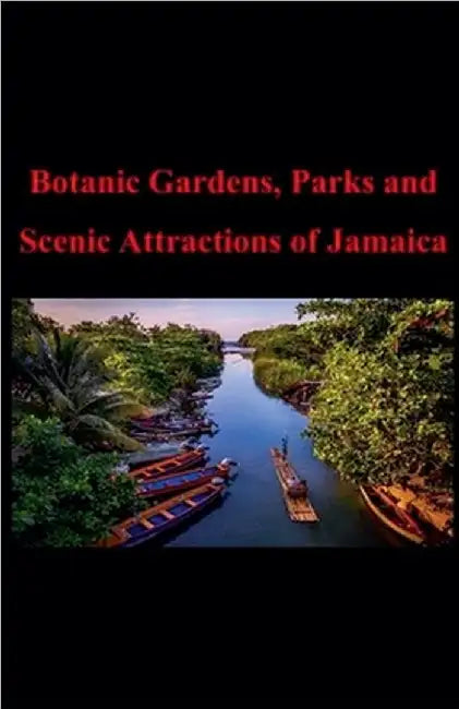 Botanic Gardens, Parks and Scenic Attractions of Jamaica by Nbillett