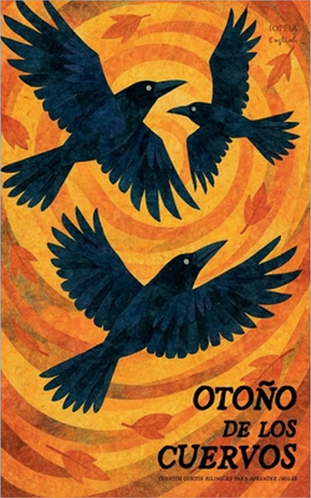 Otoño de los Cuervos: Cuentos Cortos Bilingües Para Aprender Inglés by Iopeia English