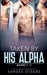 Taken By His Alpha: Books 1-3 by Sophie O'Dare, Lyn Forester