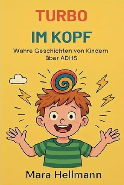 Turbo im Kopf /Wahre Geschichten von Kindern über ADHS by Mara Hellmann