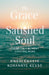 The Grace of A satisfied Soul: Living Full Without Chasing More by Kwesi Kwakye Korankye Kesse