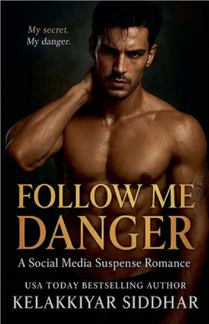 Follow Me Danger: A Social Media Suspense Romance by Siddhar, Kelakkiyar