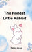 The Honest Little Rabbit by Tahira Kiran