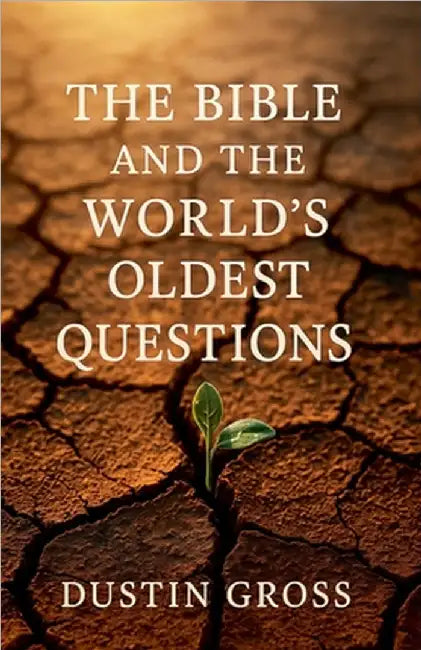 The Bible and the World's Oldest Questions by Gross, Dustin