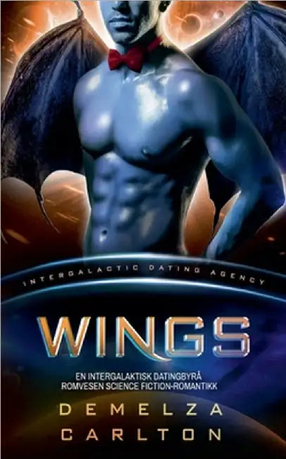 Wings: En Intergalaktisk Datingbyrå Romvesen Science Fiction-Romantikk by Carlton, Demelza