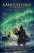 SÁMI UNVEILED, Ancient Arctic Wisdom, Shamanic Secrets, and Survival Against Empires by Inger-Máret Porsanger