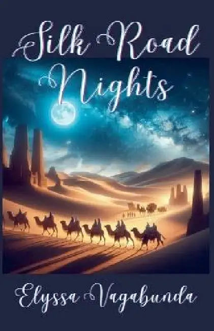 Silk Road Nights by Elyssa Vagabunda