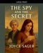 The Spy and the Secret by Joyce Sager