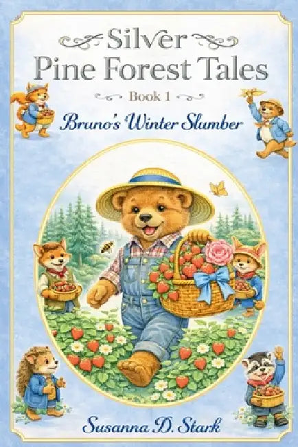 Silver Pine Forest Tales: Bruno's Winter Slumber - Book 1 by Susanna D. Stark