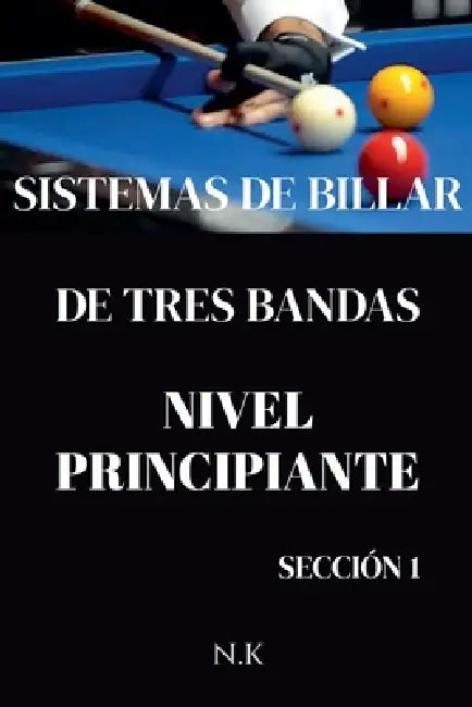 Sistemas De Billar - De Tres Bandas - Nivel Principiante - Sección 1 by N. K