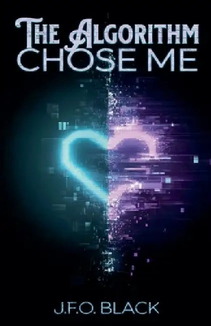 The Algorithm Chose Me by J. F. O. Black