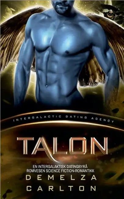 Talon: En Intergalaktisk Datingbyrå Romvesen Science Fiction-Romantikk by Demelza Carlton