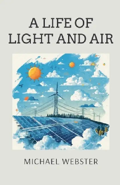 A Life of Light and Air by Michael Webster