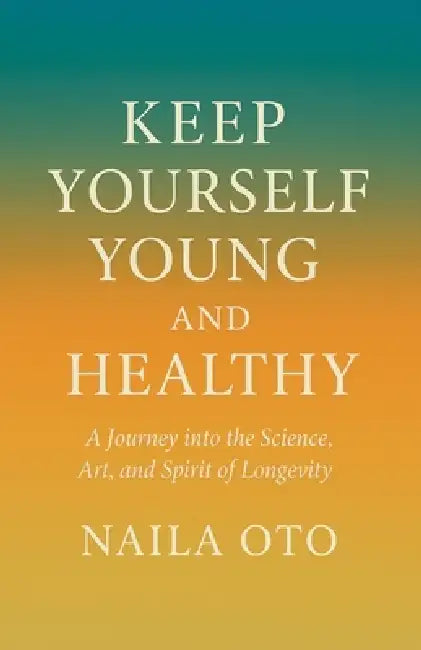Keep yourself young and healthy by Naila Oto